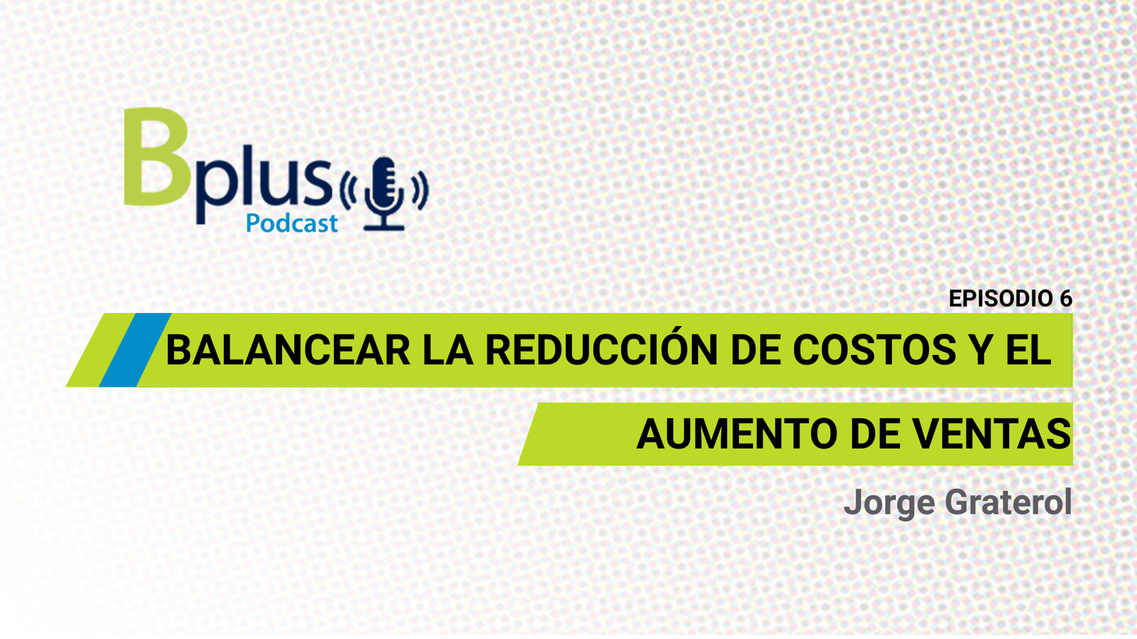Balancear la reducción de costos y el aumento de ventas por Jorge Graterol