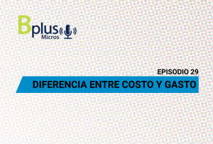 Diferencia entre Costo y Gasto – Ep. 29