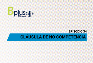Cláusula de no Competencia – Ep. 34