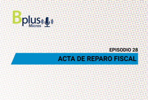 Acta de Reparo Fiscal – Ep. 28