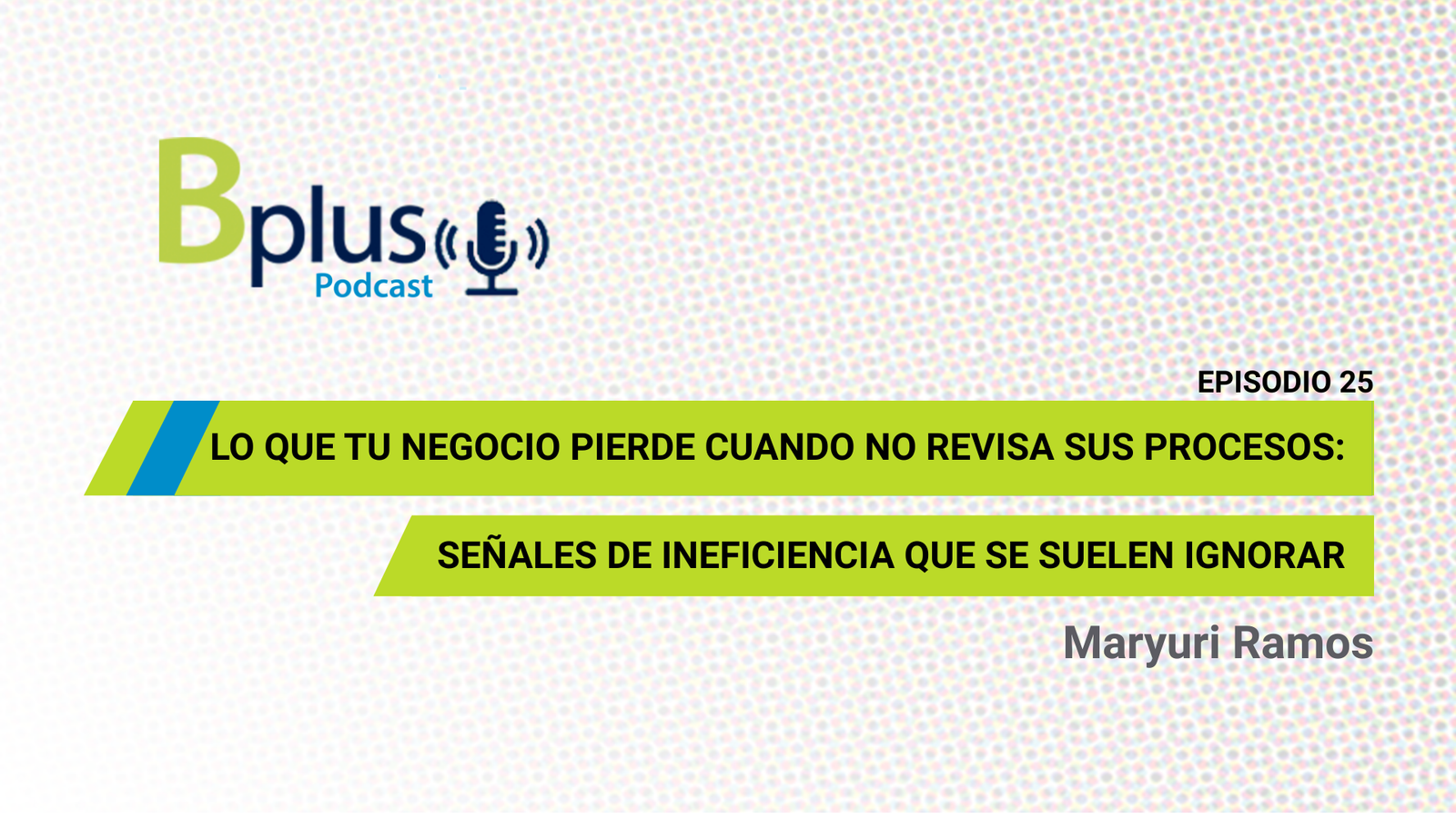 Lo que tu negocio pierde cuando no revisa sus procesos: señales de ineficiencia que se suelen ignorar por Maryuri Ramos